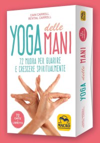 Yoga delle mani. 72 mudra per guarire e crescere spiritualmente. Con 72 Carte