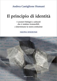 Il principio di identità. I caratteri biologici e culturali che ci rendono riconoscibili e determinano la nostra evoluzione