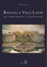 Bagnaia e Villa Lante. Dal Castrum medievale a luogo di delizie.