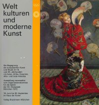 Weltkulturen Und Moderne Kunst. Die Begegnung Der Europäischen Kunst Und Musik Im 19. Und 20. Jahrhundert Mit Asien, Afrika, Ozeanien, Afro- Und Indo-Amerika. Ausstellung Veranstaltet Vom Organisationskomitee Für Die Spiele Der XX. Olympiade, München 1972