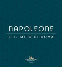 Napoleone e il mito di Roma