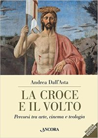 La croce e il volto. Percorsi tra arte, cinema e teologia