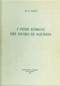 I Vetri Romani del Museo di Aquileia