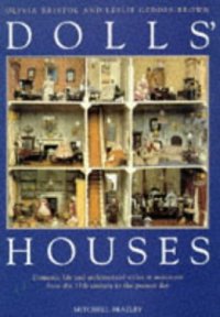 Dolls' houses. Domestic life and architectural styles in miniature from the 17th century to the present day