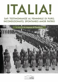 Italia!. Saf: Testimonianze al femminile di puro, incondizionato, spontaneo amor patrio