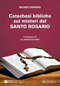 Catechesi biblico mariana. Sui misteri del santo rosario