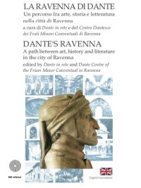 La Ravenna di Dante. Un percorso fra arte, storia e letteratura nella città di Ravenna