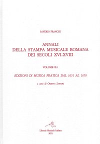 Annali della stampa musicale romana dei secoli XVI-XVIII. Vol. 2/1. Edizioni di musica pratica dal 1651 al 1670