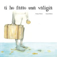 Ti ho fatto una valigia