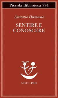 Sentire e conoscere. Storia delle menti coscienti