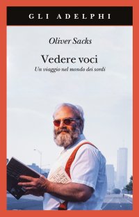 Vedere voci. Un viaggio nel mondo dei sordi. Nuova ediz