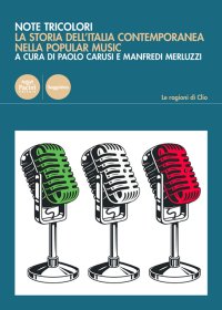 Note tricolori. La storia dell'Italia contemporanea nella popular music