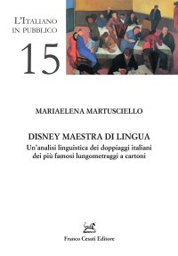 Disney maestra di lingua. Un'analisi linguistica dei doppiaggi italiani dei più famosi lungometraggi a cartoni