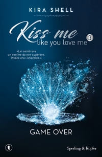 Game Over. Kiss me like you love me. Vol. 3