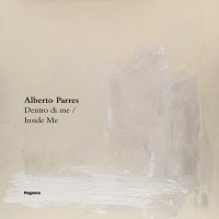 Alberto Parres. Dentro di me