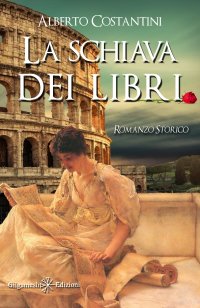 La schiava dei libri. Un romanzo storico ai tempi dell'Antica Roma