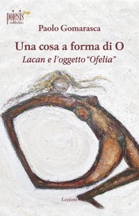 Una Cosa a Forma di O. Lacan e l'Oggetto " Ofelia "