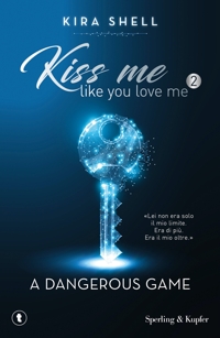 A dangerous game. Kiss me like you love me. Vol. 2