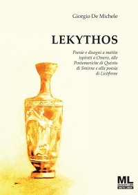 Lekythos. Poesie e disegni a matita ispirati a Omero, alle Postomeriche di Quinto di Smirne e alla poesia di Licòfrone. Con audiolibro letto dall'autore