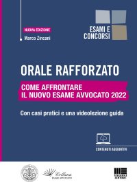 Orale rafforzato. Come affrontare il nuovo esame avvocato 2022. Con casi pratici e una videolezione guida. Nuova