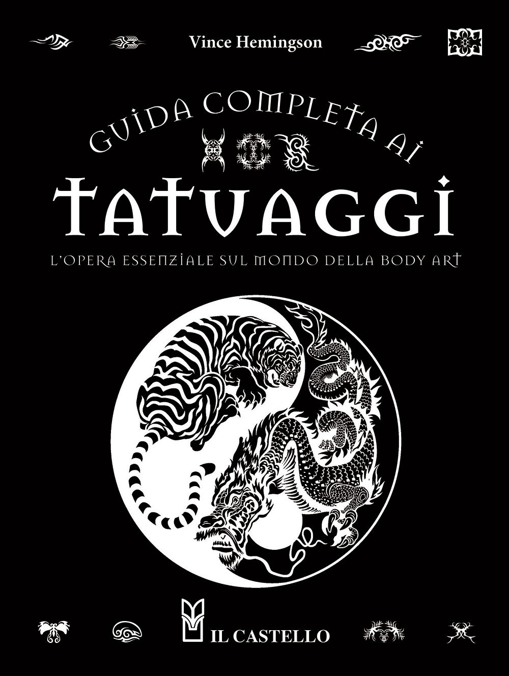 Guida completa ai tatuaggi. L'opera essenziale sul mondo della body art