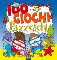 100 giochi pazzeschi. Blu. Nuova ediz