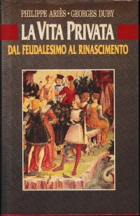 La Vita Privata dal Feudalesimo al Rinascimento