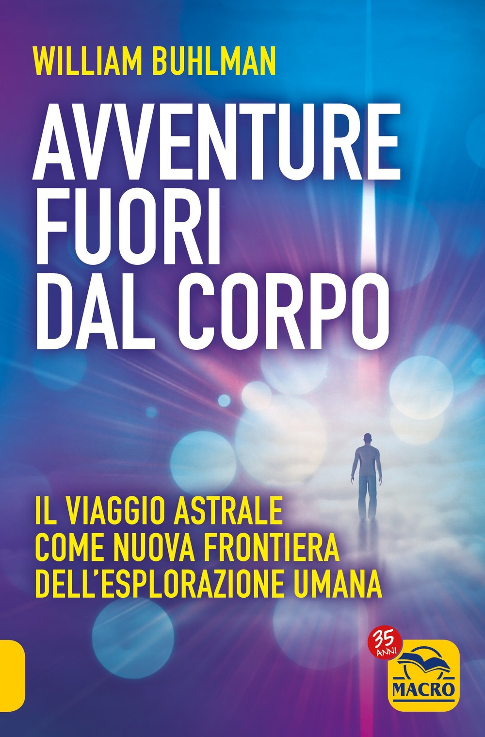 Avventure fuori dal corpo. Come sperimentare le proiezioni astrali volontarie