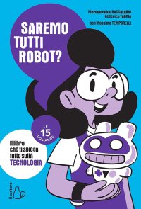 Saremo tutti robot? Le 15 domande