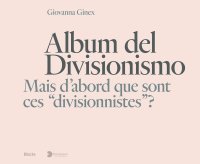 Album del Divisionismo. Mais d'abord que sont ces «divisionnistes»?