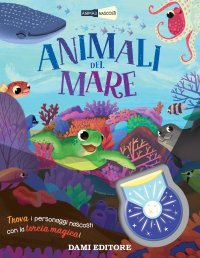Animali del mare. Animali nascosti. Con torcia magica