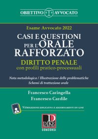 Esame Avvocato 2022. Casi e questioni per l'orale rafforzato. Diritto penale con profili pratico-processuali. Con aggiornamento online. Con espansione online