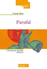 Parsifal. L'iniziazione maschile all'amore. Nuova ediz