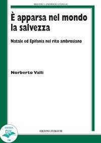 È apparsa nel mondo la salvezza. Natale ed Epifania nel rito ambrosiano.