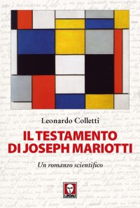Il testamento di Joseph Mariotti. Un romanzo scientifico.