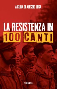 I 100 canti della resistenza partigiana