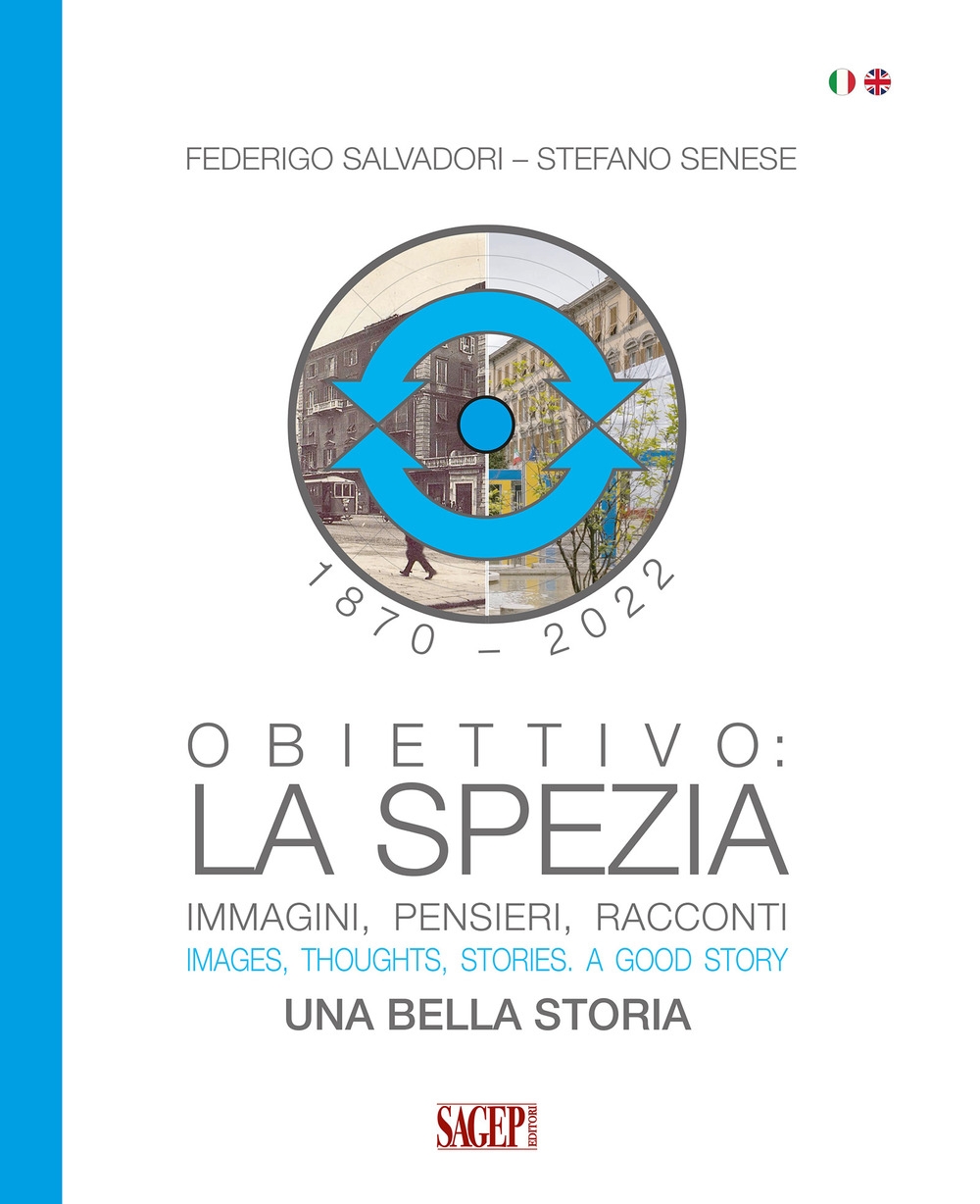 Obiettivo: La Spezia. Immagini, pensieri, racconti. Una bella storia. Images, thoughts, stories. A good story