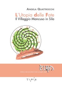 L'utopia delle fate. Il villaggio Mancuso in Sila