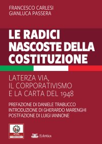 Le radici nascoste della costituzione. La terza via, il corporativismo e la carta del 1948