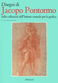 Disegni di Jacopo Pontormo nelle collezioni dell'Istituto Centrale per la Grafica.