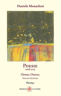 Poesie 2008-2013 - Opera Omnia. Volume Secondo
