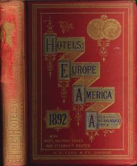 Hotels of Europe, America, Asia, Australasia & Africa. With Maps and railway and steamship routes.