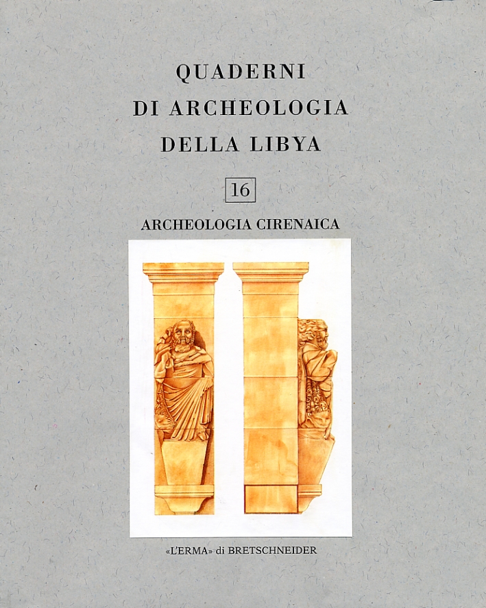Quaderni di Archeologia della Libya. 16. Archeologia cirenaica Quaderni di Archeologia della Libya. 16. Archeologia cirenaica