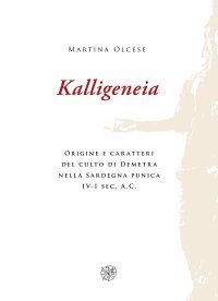 Kalligeneia. Origine e caratteri del culto di Demetra nella Sardegna punica IV-I sec. a.C