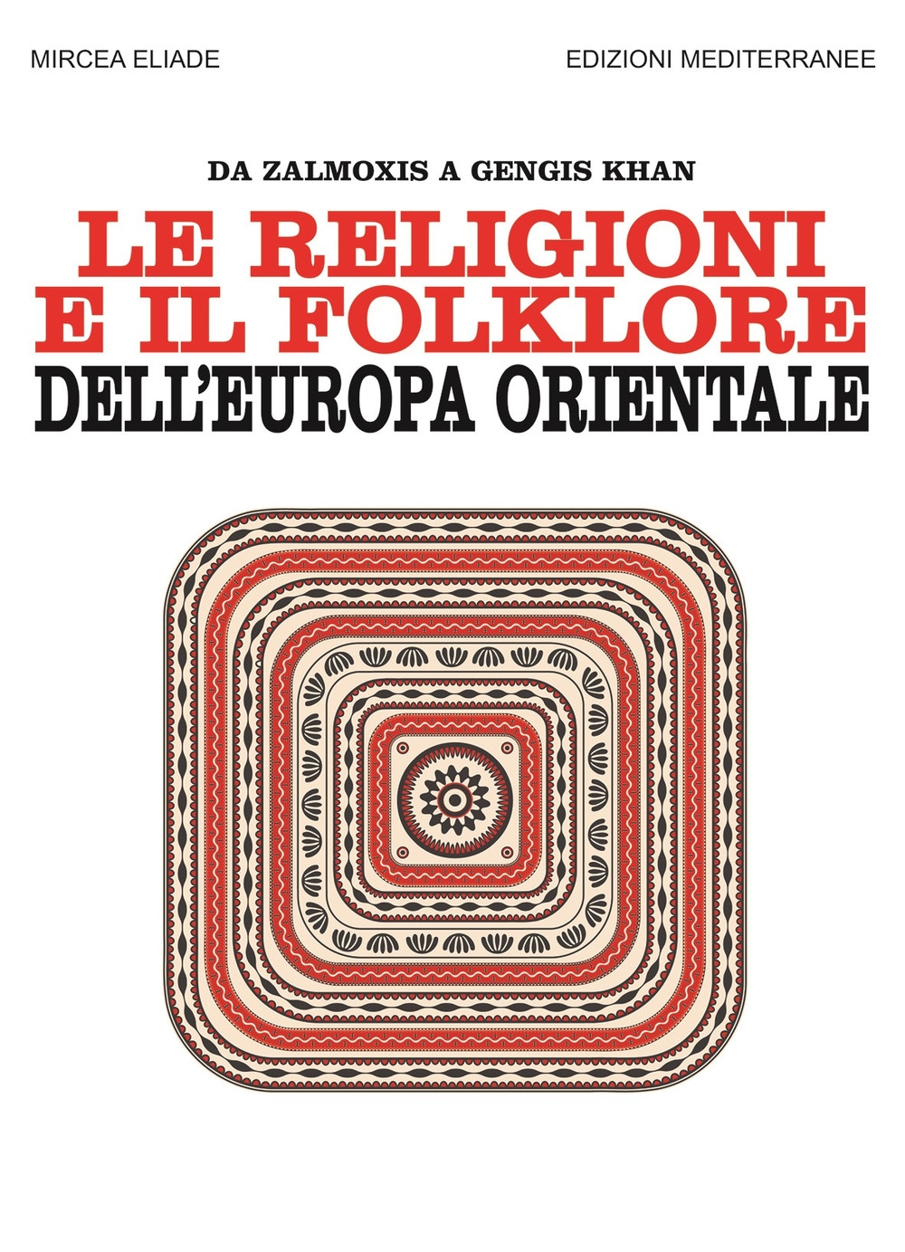 9788827231852 Mircea Eliade 2022 - Le religioni e il folklore dell'Europa  orientale. Da Zalmoxis a Gengis Khan 