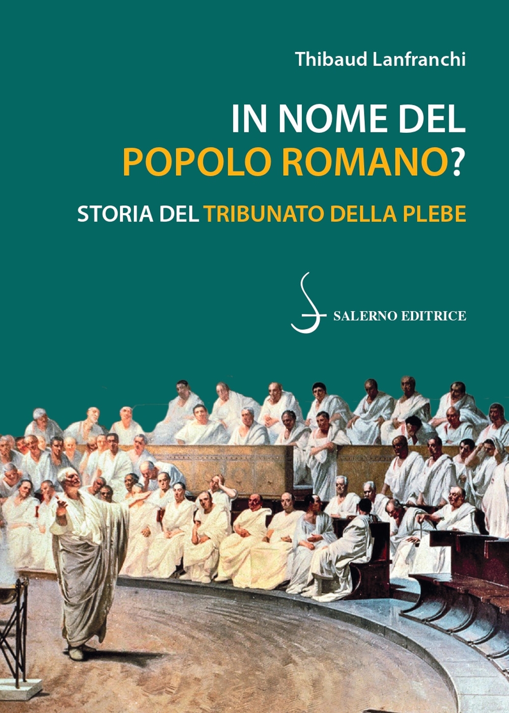 In nome del popolo sovrano. Storia del tribunato della Repubblica Romana