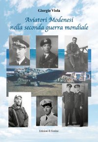 Aviatori Modenesi nella Seconda Guerra Mondiale