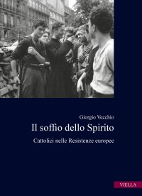Il soffio dello spirito. Cattolici nelle resistenze