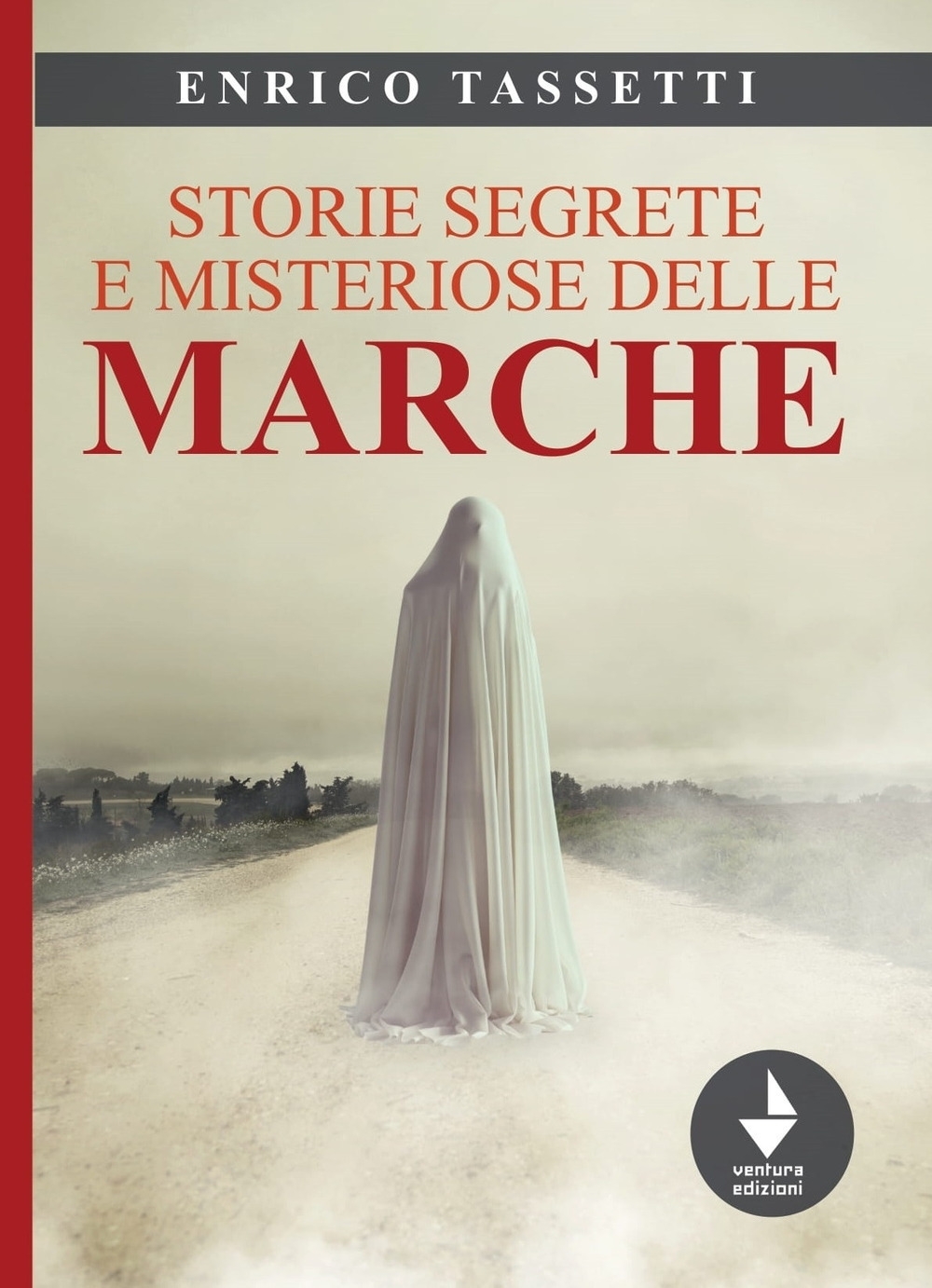 Storie Segrete e Misteriose delle  Marche