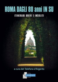 Roma dagli 80 in Su. Itinerari Brevi e Insoliti